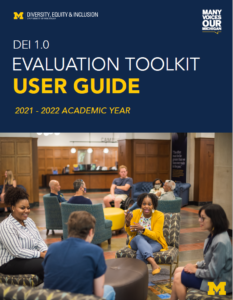 DEI 1.0 Evaluation Toolkit User Guide 2021-2022 Academic Year cover with a photo of staff members sitting and talking together in the Michigan Union